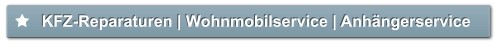 KFZ-Reparaturen | Wohnmobilservice | Anhängerservice