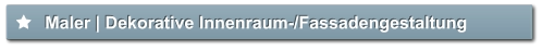 Maler | Dekorative Innenraum-/Fassadengestaltung