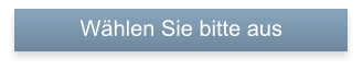 Wählen Sie bitte aus