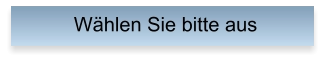 Wählen Sie bitte aus