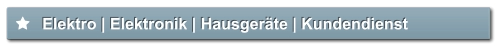 Elektro | Elektronik | Hausgeräte | Kundendienst